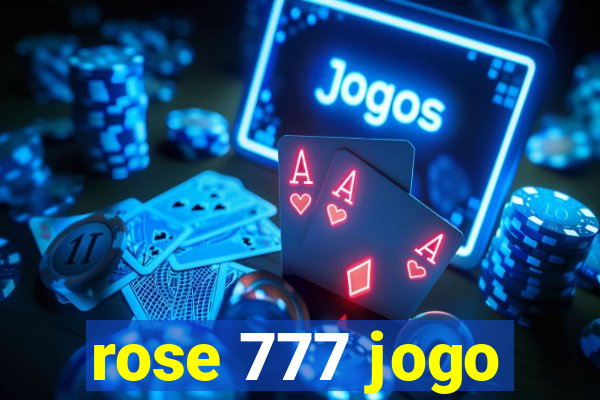 rose 777 jogo